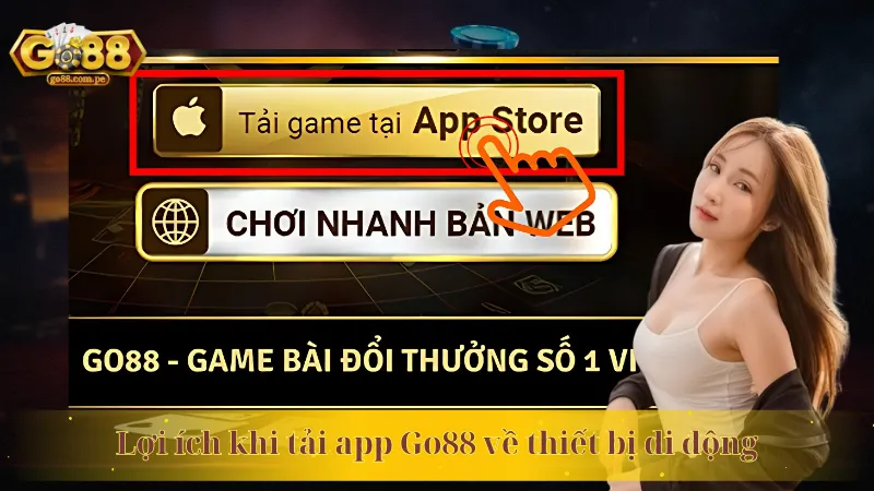 Lợi ích khi tải app Go88 về thiết bị di động