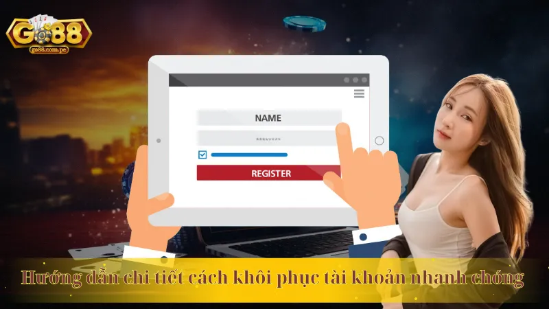 Hướng dẫn chi tiết cách khôi phục tài khoản nhanh chóng