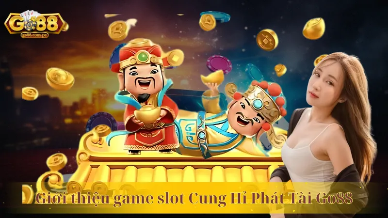 Giới thiệu game slot Cung Hỉ Phát Tài Go88