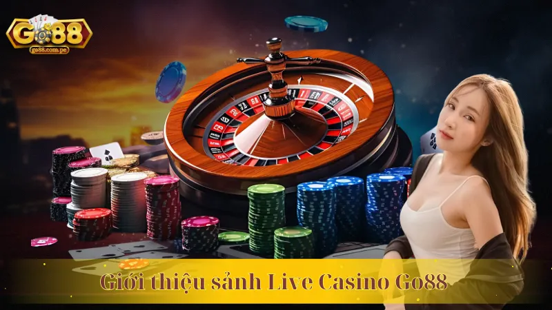 Giới thiệu sảnh Live Casino Go88