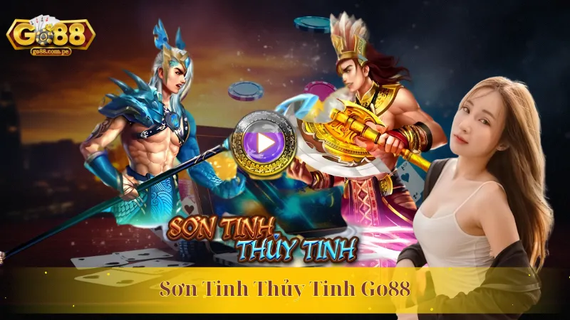 Game Slot Sơn Tinh Thủy Tinh Go88 Quét Sạch Tiền Thưởng