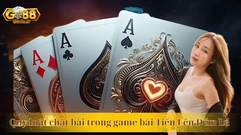 Quy luật chặt bài trong game bài Tiến Lên Đếm Lá